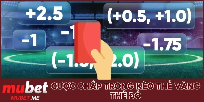 Cược chấp trong kèo thẻ vàng thẻ đỏ