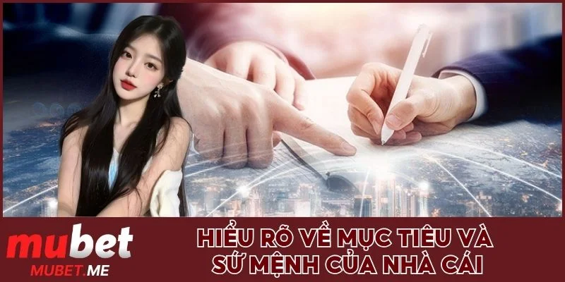 Hiểu rõ về mục tiêu và sứ mệnh vươn xa của nhà cái