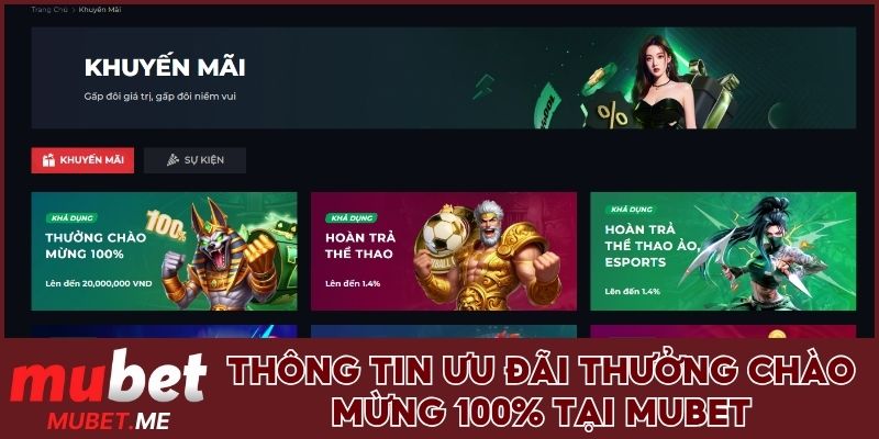 Thông tin ưu đãi thưởng chào mừng 100% tại MUBET